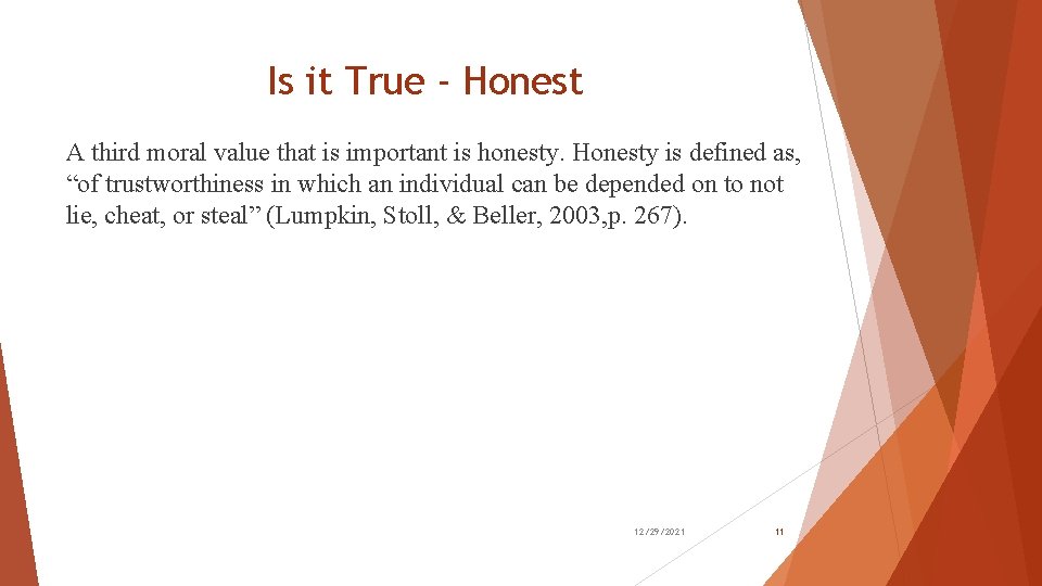 Is it True - Honest A third moral value that is important is honesty. Is it True - Honest A third moral value that is important is honesty.
