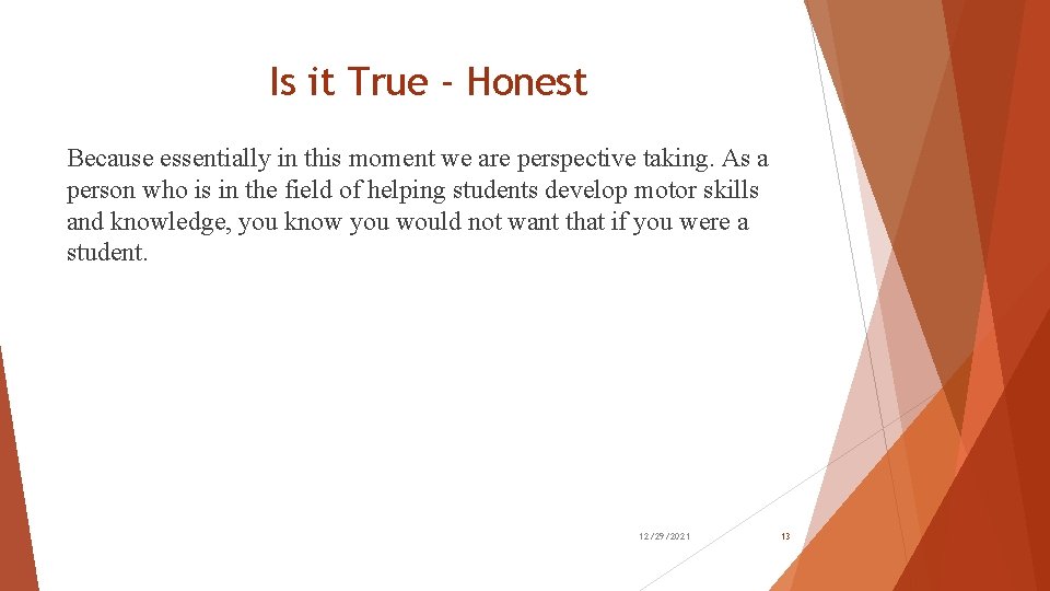 Is it True - Honest Because essentially in this moment we are perspective taking. Is it True - Honest Because essentially in this moment we are perspective taking.