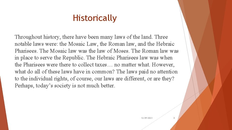 Historically Throughout history, there have been many laws of the land. Three notable laws Historically Throughout history, there have been many laws of the land. Three notable laws
