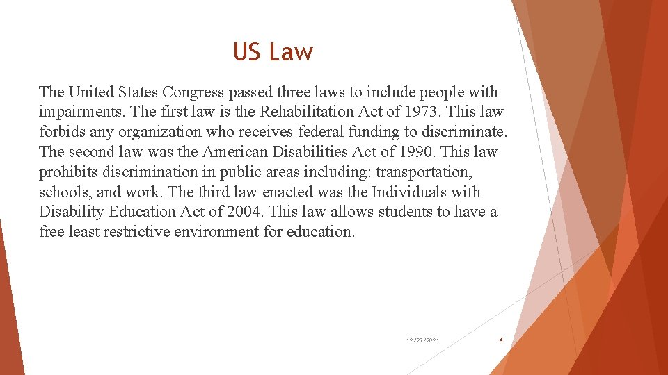 US Law The United States Congress passed three laws to include people with impairments. US Law The United States Congress passed three laws to include people with impairments.