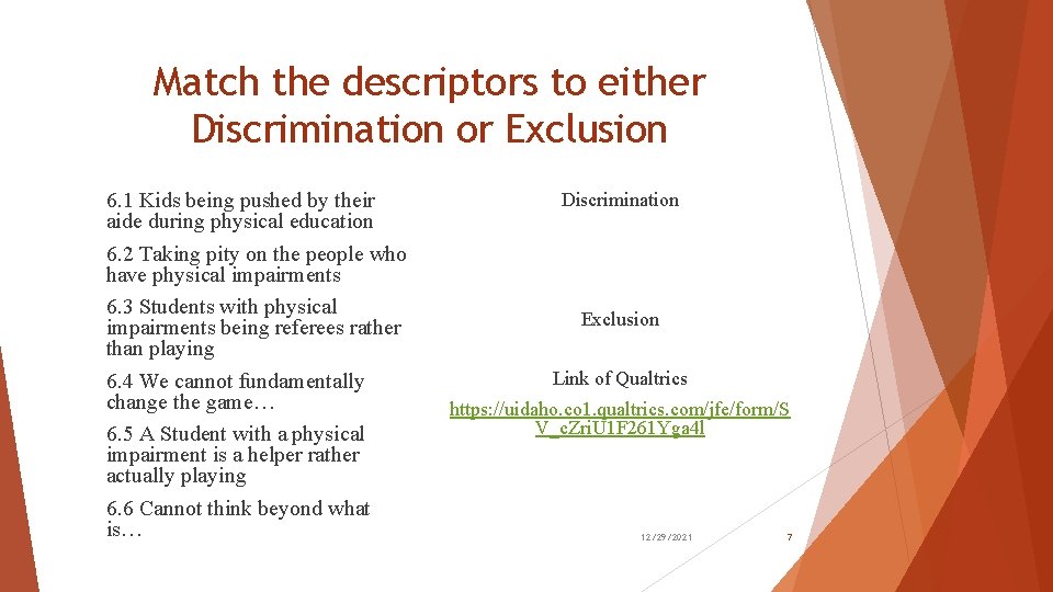 Match the descriptors to either Discrimination or Exclusion 6. 1 Kids being pushed by Match the descriptors to either Discrimination or Exclusion 6. 1 Kids being pushed by