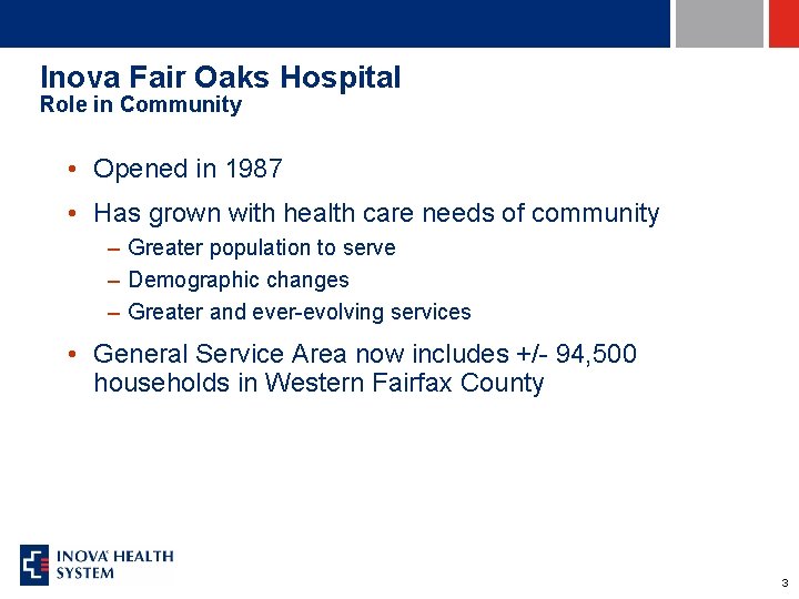 Inova Fair Oaks Hospital Role in Community • Opened in 1987 • Has grown