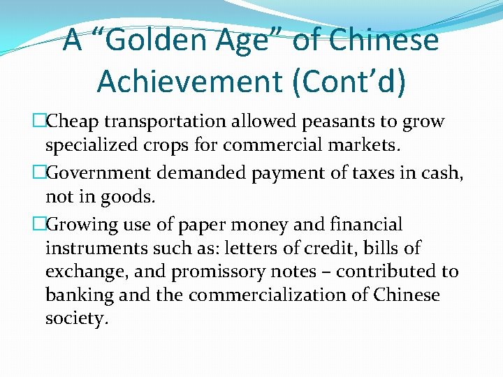 A “Golden Age” of Chinese Achievement (Cont’d) �Cheap transportation allowed peasants to grow specialized