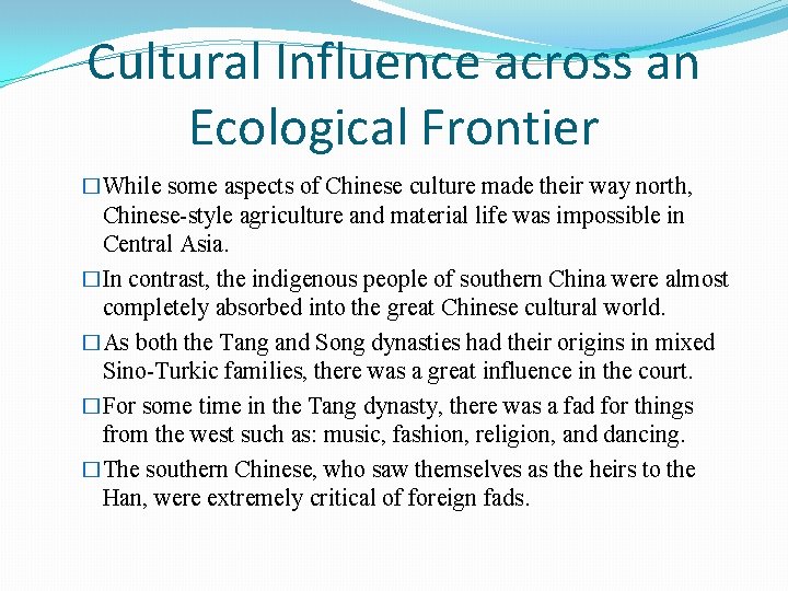 Cultural Influence across an Ecological Frontier �While some aspects of Chinese culture made their