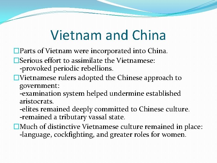 Vietnam and China �Parts of Vietnam were incorporated into China. �Serious effort to assimilate