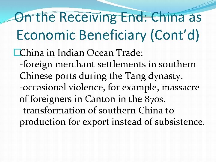 On the Receiving End: China as Economic Beneficiary (Cont’d) �China in Indian Ocean Trade: