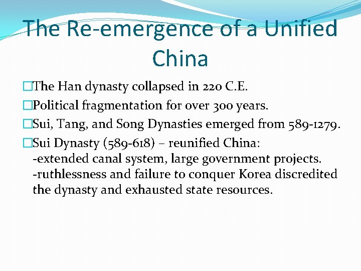 The Re-emergence of a Unified China �The Han dynasty collapsed in 220 C. E.