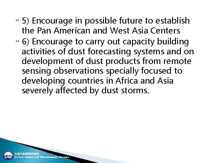  5) Encourage in possible future to establish the Pan American and West Asia