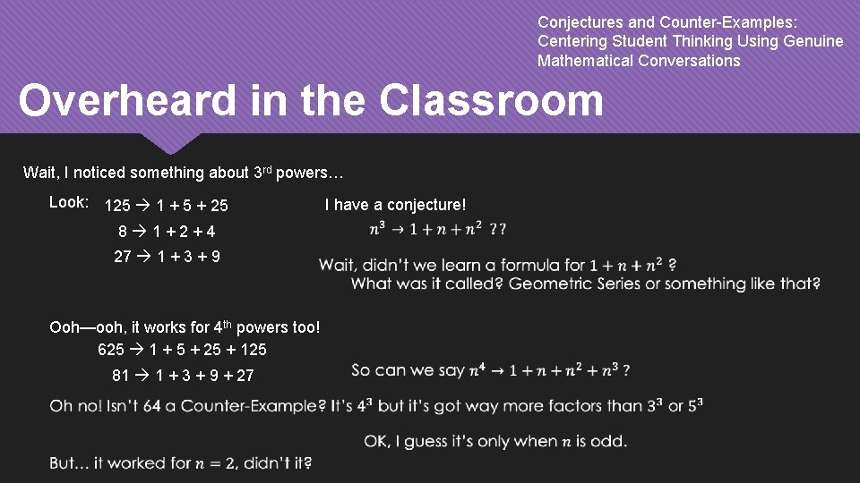 Conjectures and Counter-Examples: Centering Student Thinking Using Genuine Mathematical Conversations Overheard in the Classroom