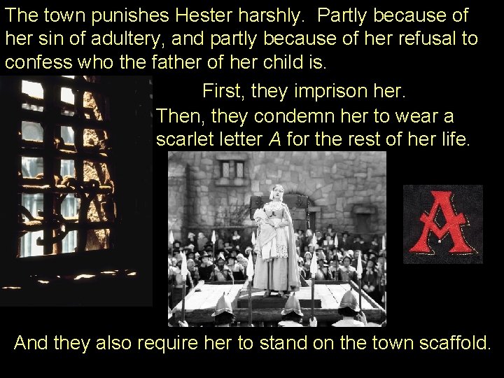 The town punishes Hester harshly. Partly because of her sin of adultery, and partly The town punishes Hester harshly. Partly because of her sin of adultery, and partly