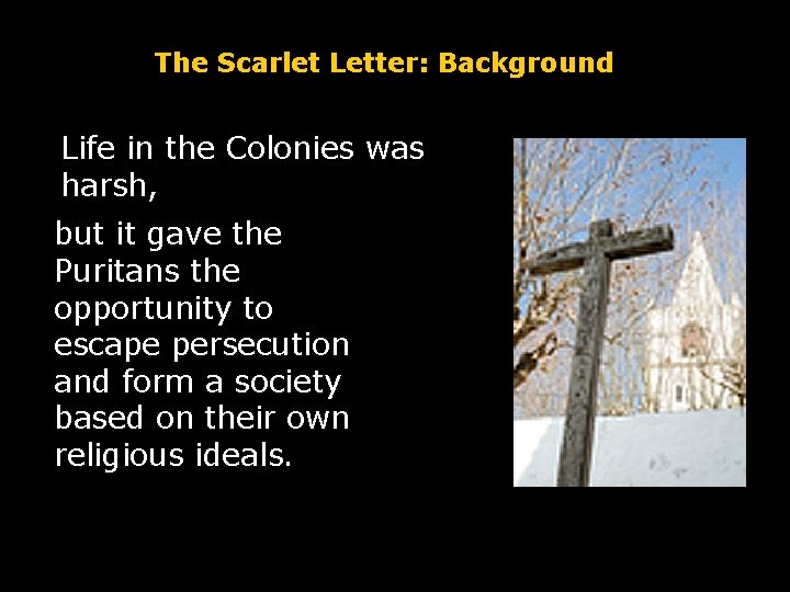 The Scarlet Letter: Background Life in the Colonies was harsh, but it gave the The Scarlet Letter: Background Life in the Colonies was harsh, but it gave the