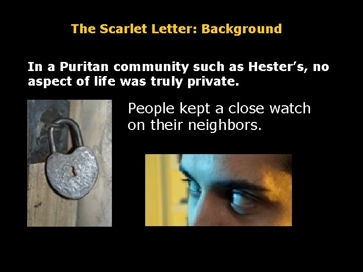 The Scarlet Letter: Background In a Puritan community such as Hester’s, no aspect of The Scarlet Letter: Background In a Puritan community such as Hester’s, no aspect of