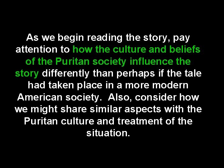 As we begin reading the story, pay attention to how the culture and beliefs As we begin reading the story, pay attention to how the culture and beliefs