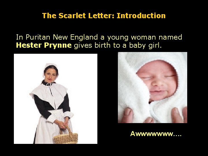 The Scarlet Letter: Introduction In Puritan New England a young woman named Hester Prynne The Scarlet Letter: Introduction In Puritan New England a young woman named Hester Prynne