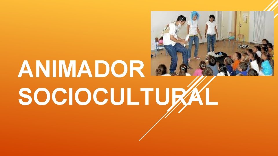 ANIMADOR SOCIOCULTURAL 