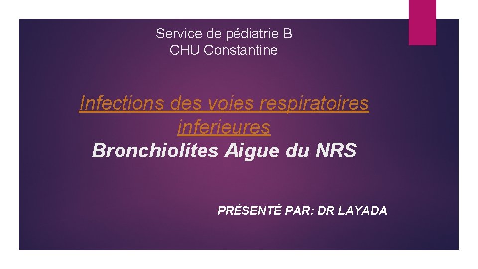 Service de pédiatrie B CHU Constantine Infections des voies respiratoires inferieures Bronchiolites Aigue du