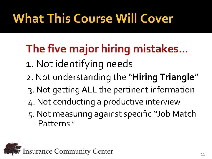 What This Course Will Cover The five major hiring mistakes… 1. Not identifying needs