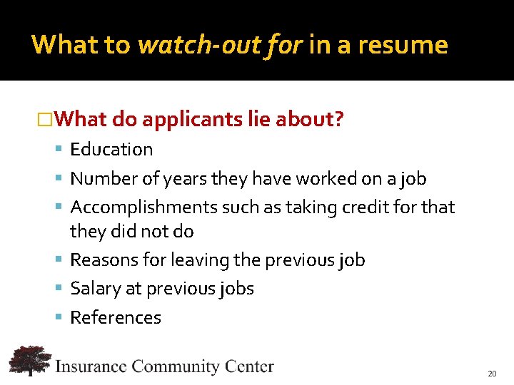 What to watch-out for in a resume �What do applicants lie about? Education Number