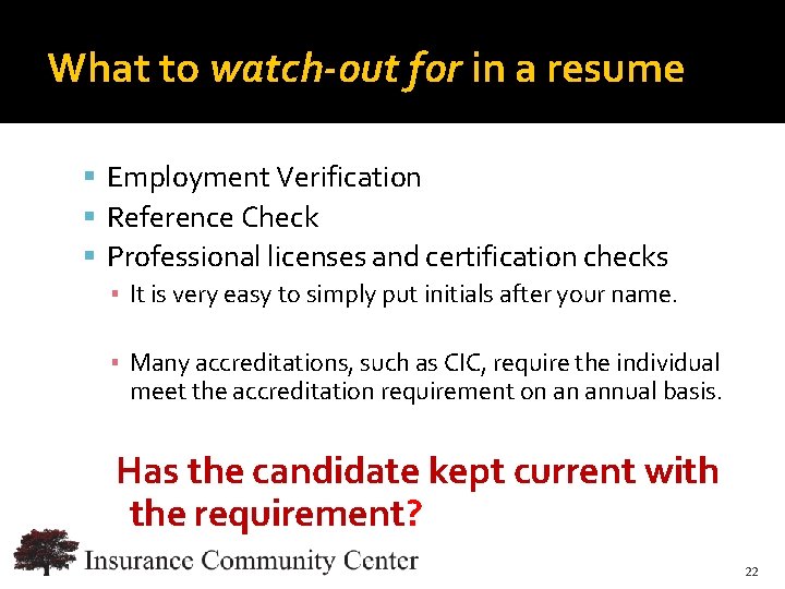 What to watch-out for in a resume Employment Verification Reference Check Professional licenses and