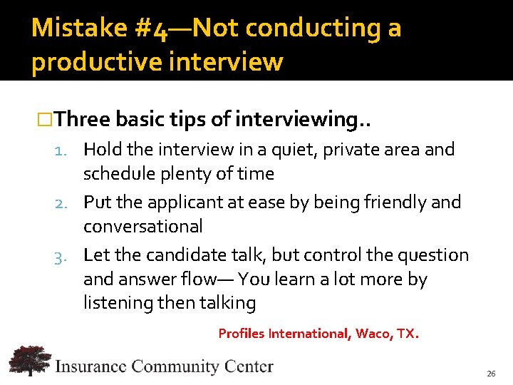 Mistake #4—Not conducting a productive interview �Three basic tips of interviewing. . 1. Hold