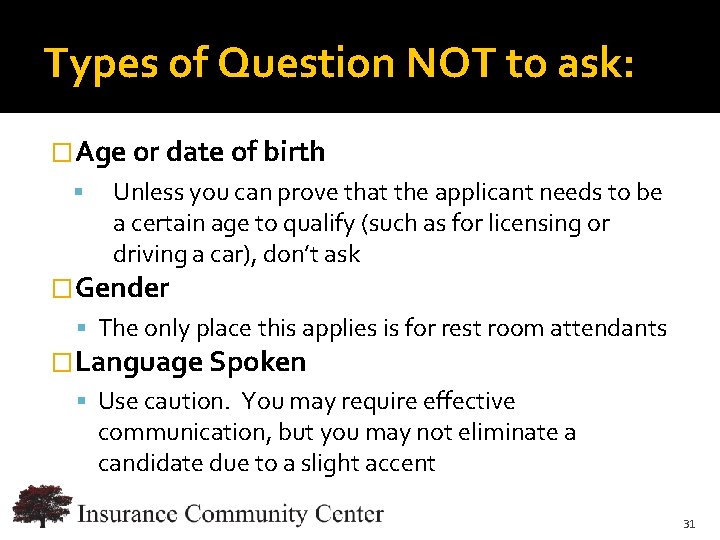 Types of Question NOT to ask: �Age or date of birth Unless you can