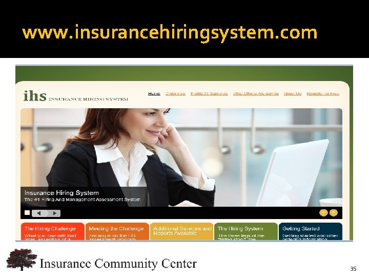 www. insurancehiringsystem. com www. Insurance. Community. University. com 35 