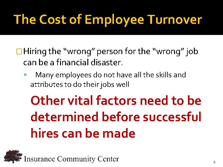 The Cost of Employee Turnover �Hiring the “wrong” person for the “wrong” job can