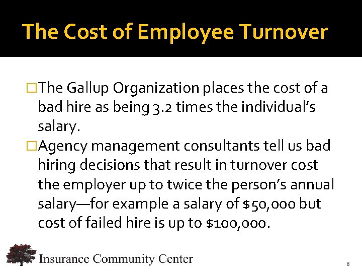 The Cost of Employee Turnover �The Gallup Organization places the cost of a bad