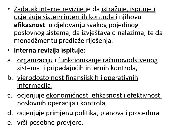  • Zadatak interne revizije je da istražuje, ispituje i ocjenjuje sistem internih kontrola