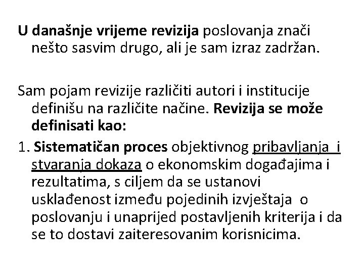 U današnje vrijeme revizija poslovanja znači nešto sasvim drugo, ali je sam izraz zadržan.