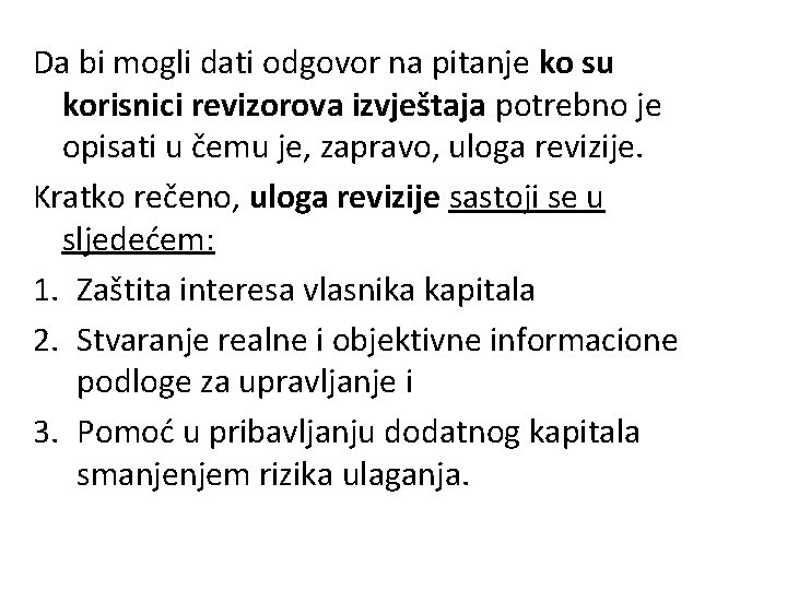 Da bi mogli dati odgovor na pitanje ko su korisnici revizorova izvještaja potrebno je