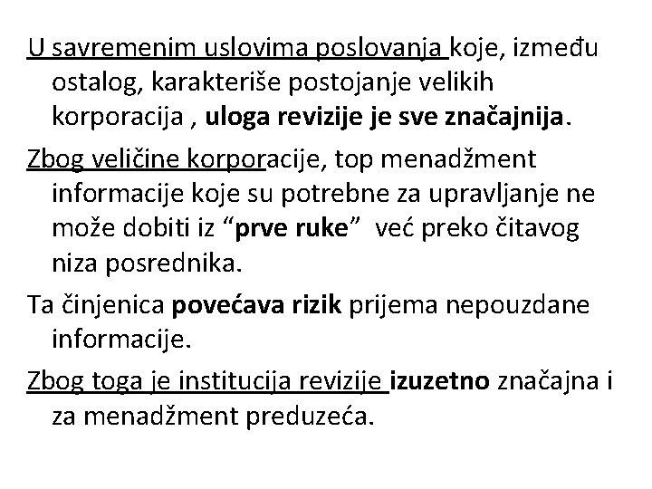 U savremenim uslovima poslovanja koje, između ostalog, karakteriše postojanje velikih korporacija , uloga revizije