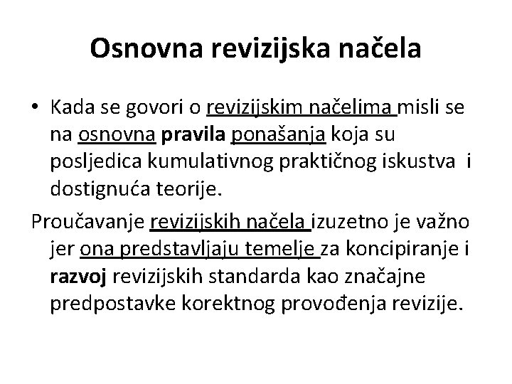 Osnovna revizijska načela • Kada se govori o revizijskim načelima misli se na osnovna