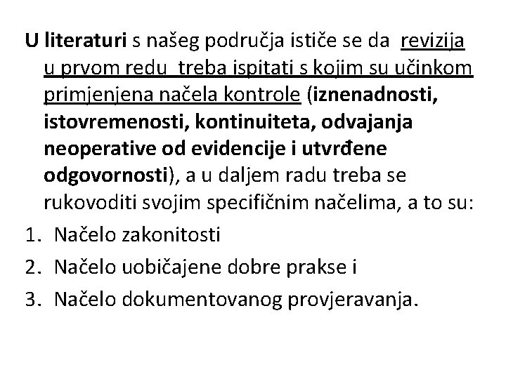 U literaturi s našeg područja ističe se da revizija u prvom redu treba ispitati