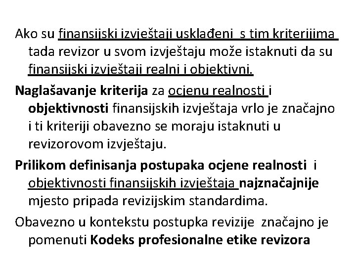 Ako su finansijski izvještaji usklađeni s tim kriterijima tada revizor u svom izvještaju može