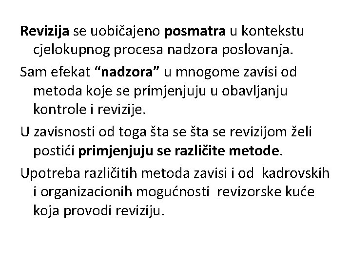 Revizija se uobičajeno posmatra u kontekstu cjelokupnog procesa nadzora poslovanja. Sam efekat “nadzora” u