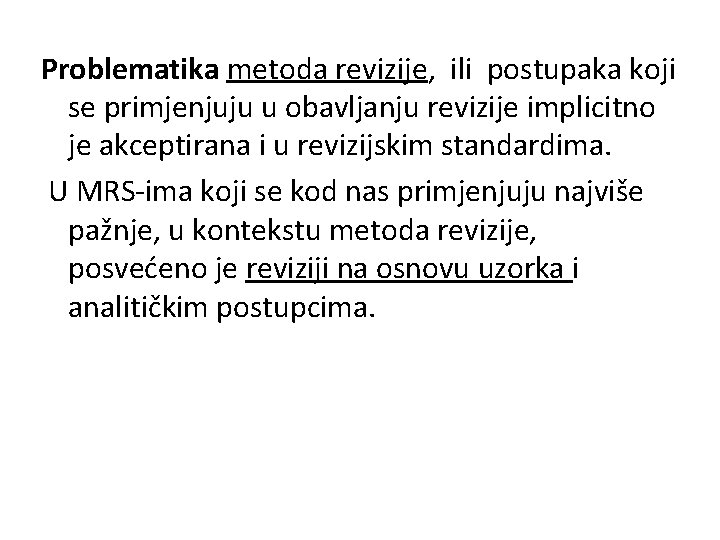 Problematika metoda revizije, ili postupaka koji se primjenjuju u obavljanju revizije implicitno je akceptirana