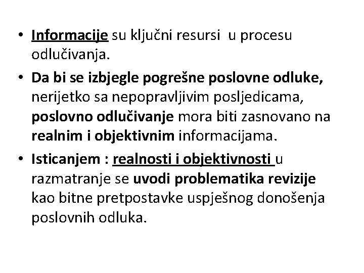  • Informacije su ključni resursi u procesu odlučivanja. • Da bi se izbjegle