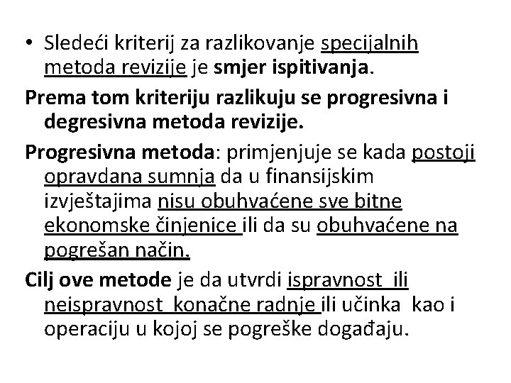  • Sledeći kriterij za razlikovanje specijalnih metoda revizije je smjer ispitivanja. Prema tom