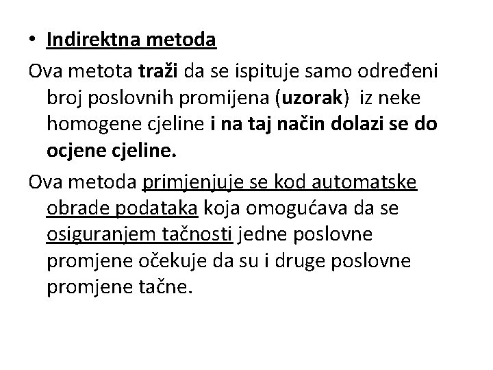  • Indirektna metoda Ova metota traži da se ispituje samo određeni broj poslovnih