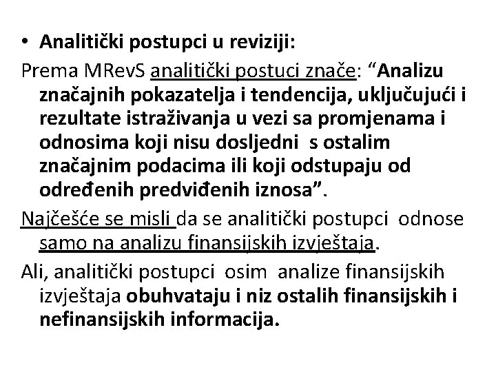  • Analitički postupci u reviziji: Prema MRev. S analitički postuci znače: “Analizu značajnih