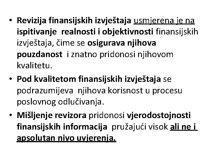  • Revizija finansijskih izvještaja usmjerena je na ispitivanje realnosti i objektivnosti finansijskih izvještaja,