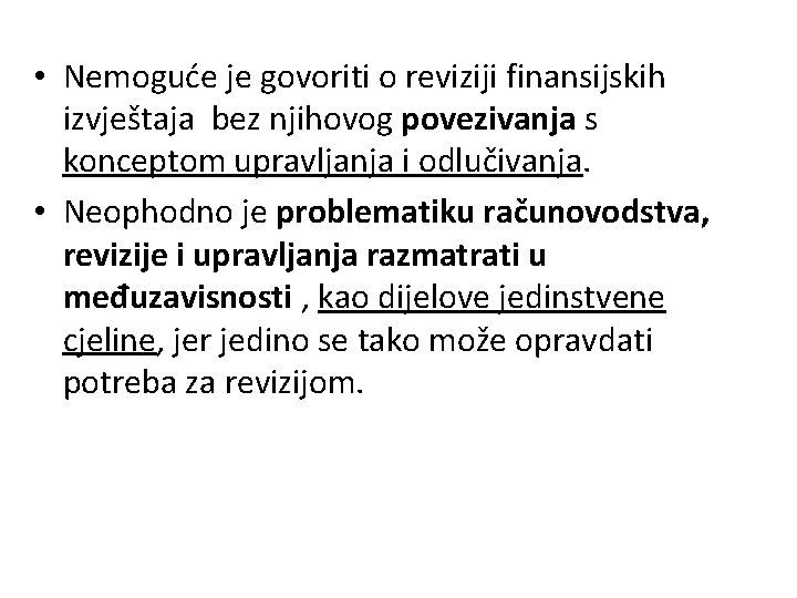  • Nemoguće je govoriti o reviziji finansijskih izvještaja bez njihovog povezivanja s konceptom