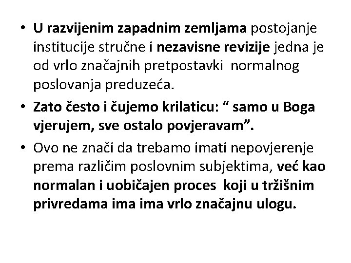  • U razvijenim zapadnim zemljama postojanje institucije stručne i nezavisne revizije jedna je