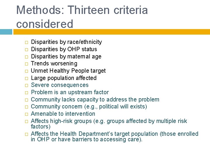 Methods: Thirteen criteria considered � � � � Disparities by race/ethnicity Disparities by OHP