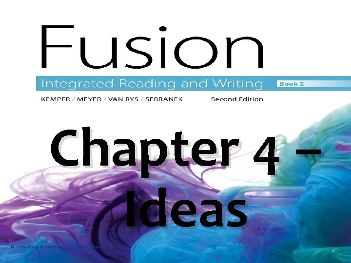 Chapter 4 – Ideas © 2016. Cengage Learning. All rights reserved. 