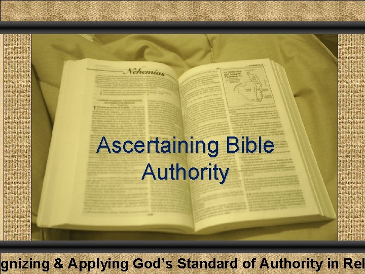 Comunicación y Gerencia Ascertaining Bible Authority ognizing & Applying God’s Standard of Authority in