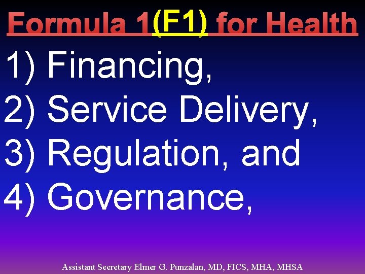 (F 1) for Health Formula 1(F 1) 1) Financing, 2) Service Delivery, 3) Regulation,