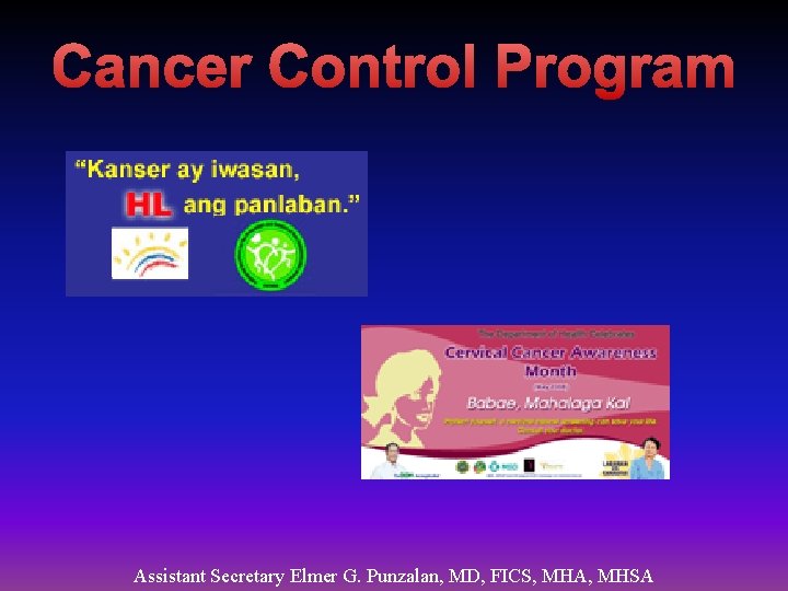 Cancer Control Program Assistant Secretary Elmer G. Punzalan, MD, FICS, MHA, MHSA 