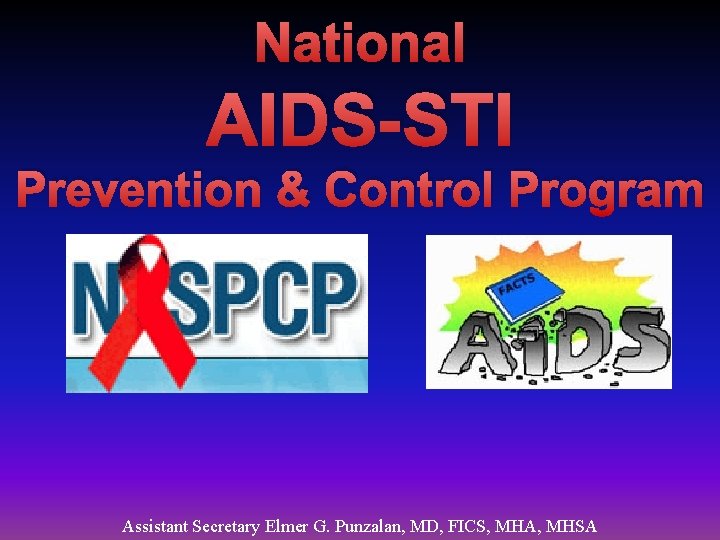 National AIDS-STI Prevention & Control Program Assistant Secretary Elmer G. Punzalan, MD, FICS, MHA,